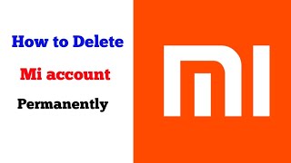 How to Permanently Delete Your Mi/Xiaomi Account 2019 || Delete Mi Account ||