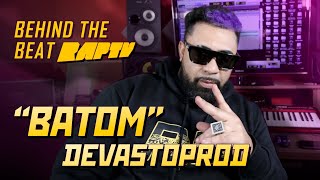 BEHIND THE BEAT | DEVASTO PROD EXPLICA BATOM