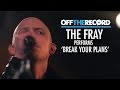 The Fray Perform 'Break Your Plans' - Off The Record