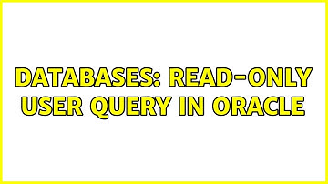 Databases: Read-only user query in Oracle