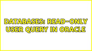 Databases: Read-only user query in Oracle