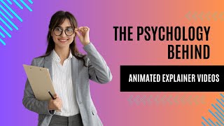 Understanding The Psychology Behind Animated Explainer Videos