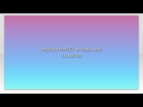 Multiple HMSET to Redis with Lua script