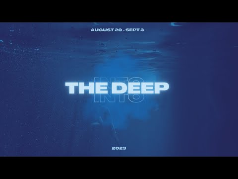 Into The Deep: Week 2 | August 27