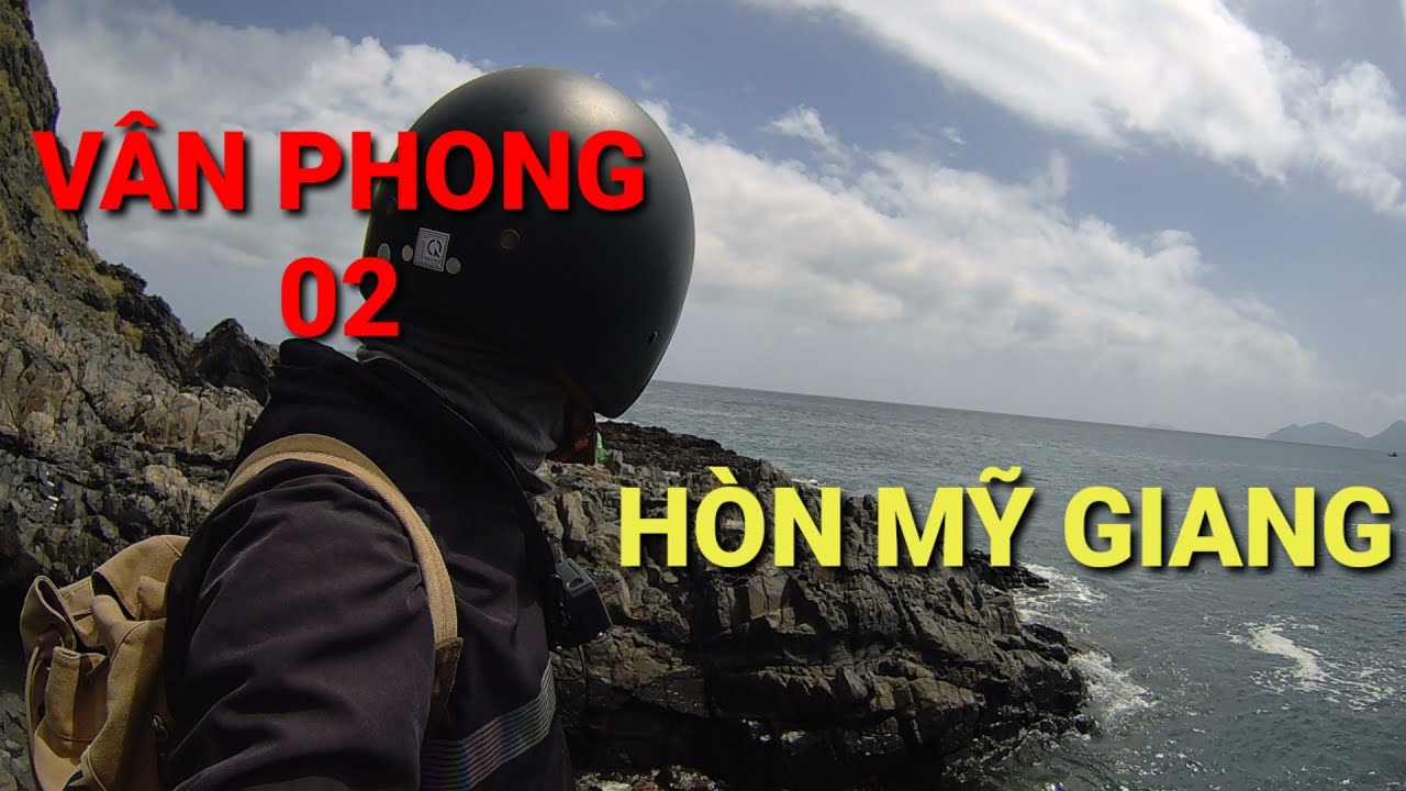 Hòn Mỹ Giang, Ninh Phước, Ninh Hòa (Vịnh Vân Phong), Nơi Còn Hoang Sơ Tuyệt Đẹp .... #255