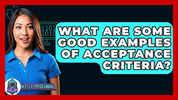 What Are Some Good Examples Of Acceptance Criteria? - Next LVL Programming