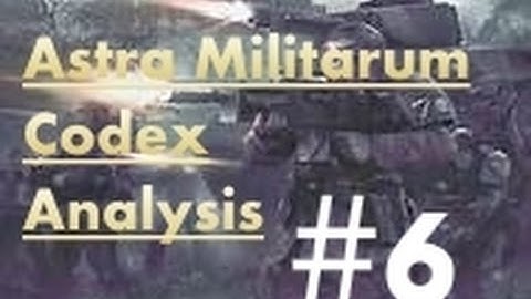 Astra Militarum Codex Analysis: Fast Attack (Ep. 6) Re-Issue