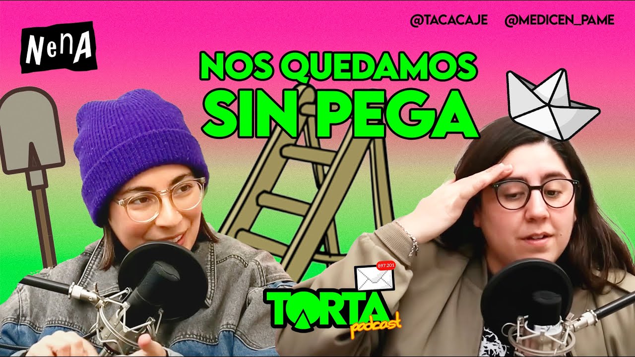 Nos quedamos sin pega - TORTA PODCAST | E36