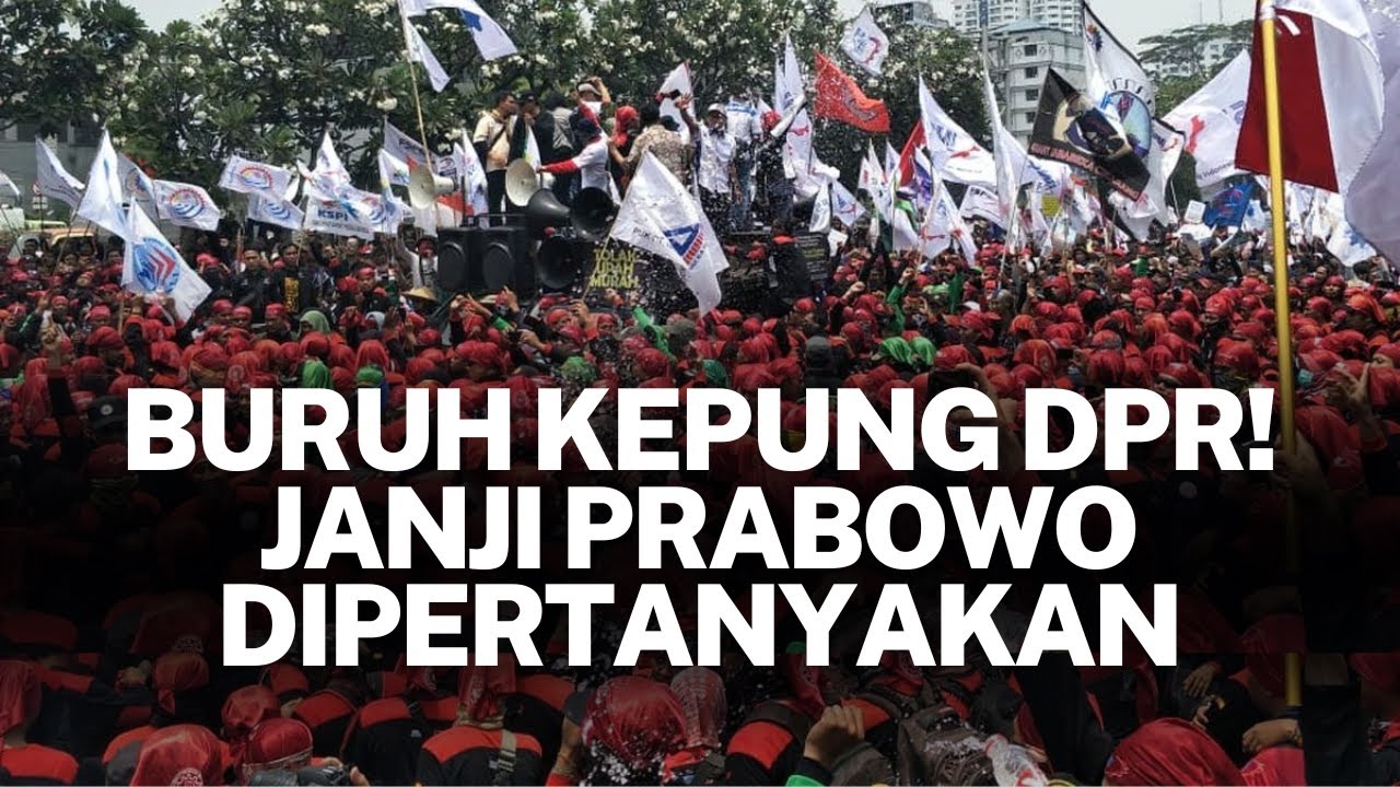 Buruh Kepung DPR, Tagih Janji Prabowo Hapus Outsourcing dan Tolak Upah Murah