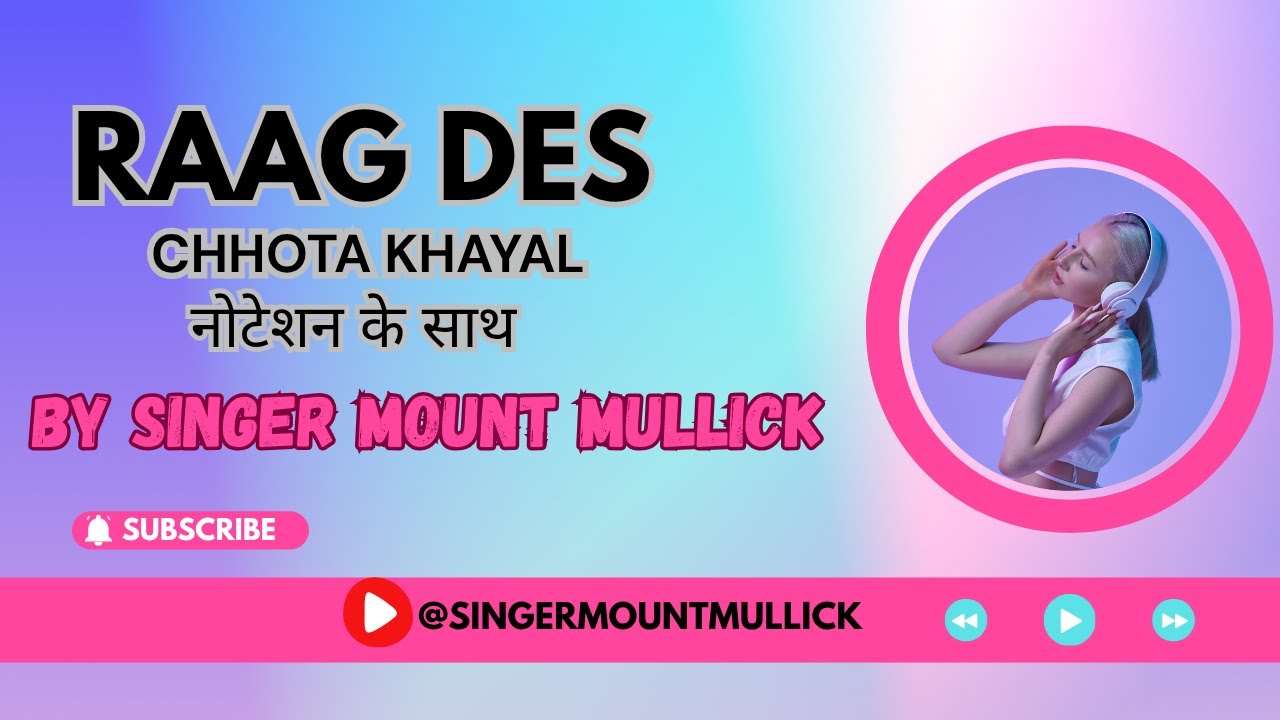 🎶 Raag Des Chhota Khayal | Learn Indian Classical Singing Step by Step 😊 | Singer Mount Mullick 🎤