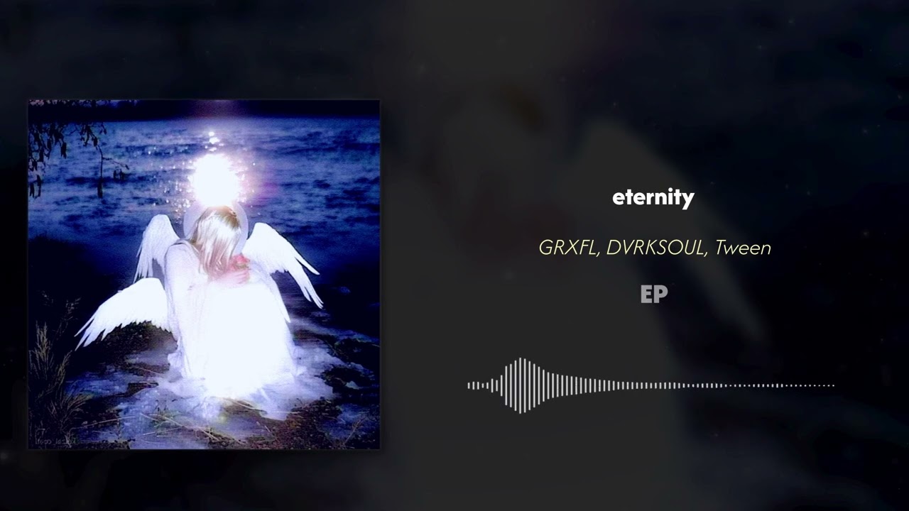 Watch GRXFL, DVRKSOUL, Tween - eternity on YouTube Watch GRXFL, DVRKSOUL, Tween - eternity on YouTube