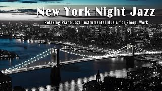 Tender Night Jazz New York - Relaxing Piano Jazz Instrumental Music for Sleep, Work - Sleep Jazz