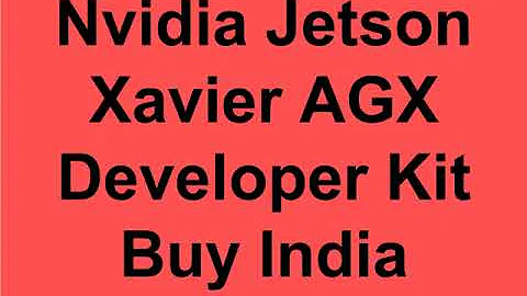 Nvidia Jetson AGX Xavier Developer Kit Buy India