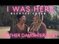 Mother daughter duet  i was here  beyonc cover