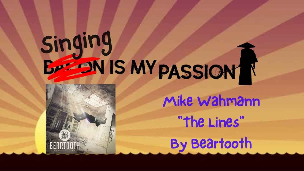 Singing is My Passion - Mike Wahmann sings Beartooth's "The Lines" (Vocal Cover)