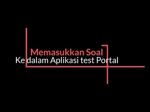 Cara memasukkan Soal Ujian Online pada aplikasi Test Portal