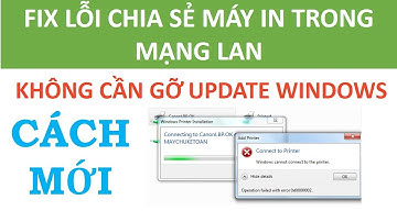 Fix lỗi chia Sẻ máy in trong mạng lan - Cách mới, không cần gỡ update windows