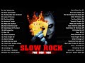 Scorpions, GNR , U2, Led Zeppelin, Bon Jovi, Aerosmith - Slow Rock Ballads 70s, 80s, 90s