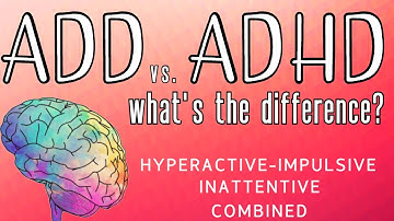 The Difference Between ADD & ADHD, The 3 Subtypes, and Getting an ADHD Diagnosis