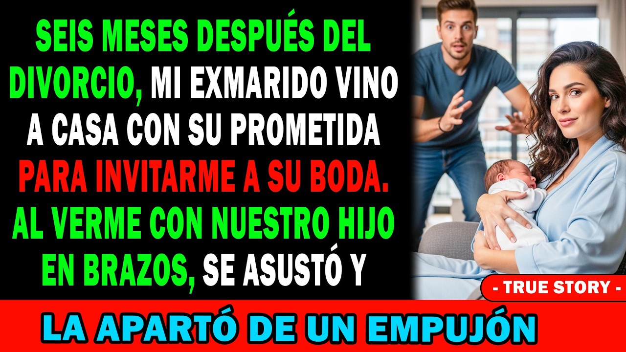 😏Tras 6 Meses De Divorcio📜 Mi Ex Vino A Invitarme A Su Boda💒 Al Verme Con El Niño👶 Palideció...😱