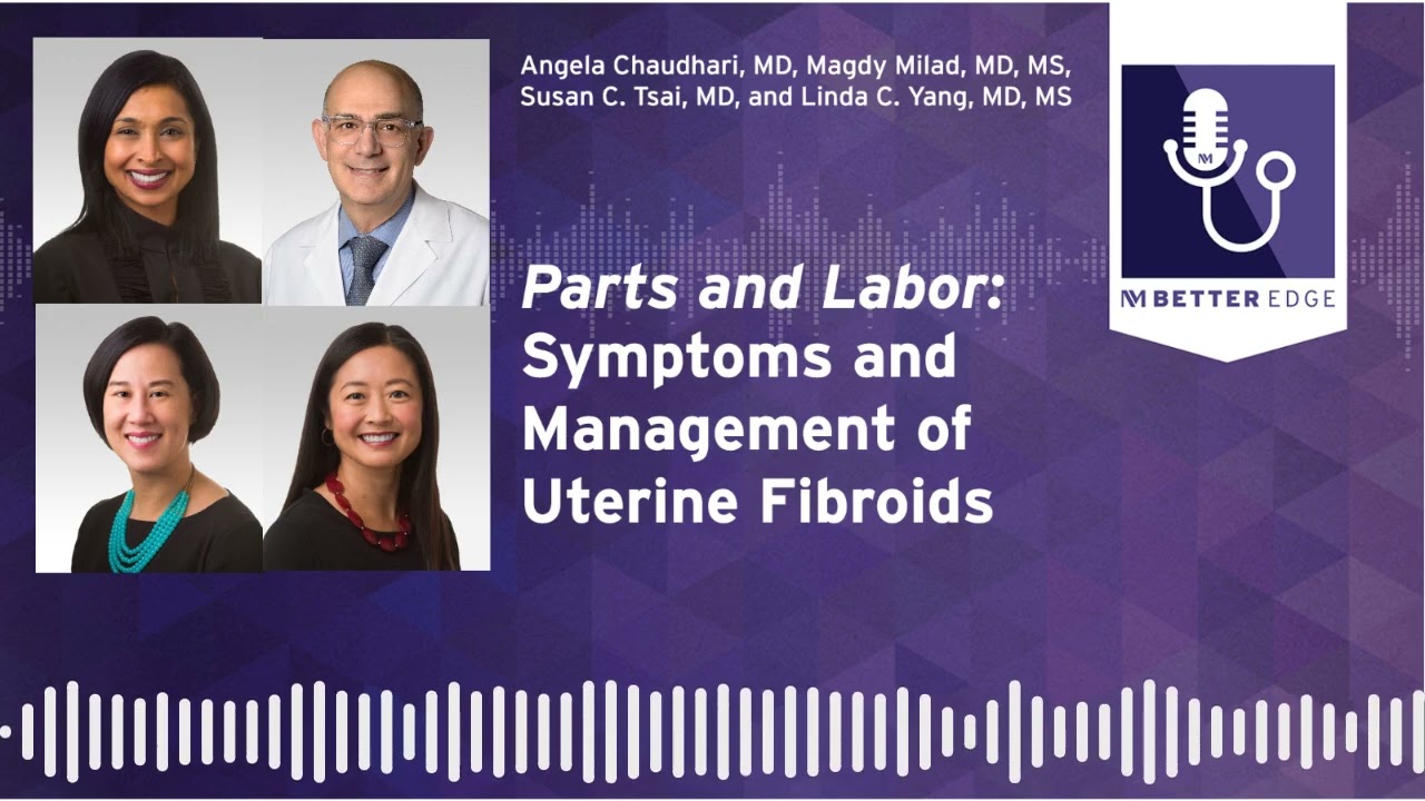 Parts and Labor: Symptoms and Management of Uterine Fibroids