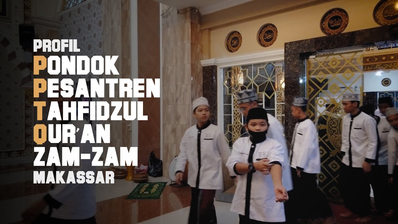 Profil Pondok Pesantren Tahfidzul Qur'an Zam Zam Makassar