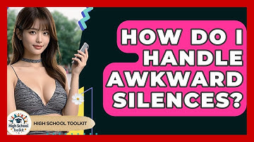 How Do I Handle Awkward Silences? - High School Toolkit