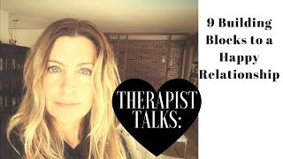 Therapist Talks: 9 Building Blocks to a Happy Relationship