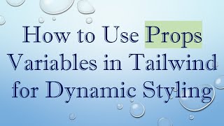 How to Use Props Variables in Tailwind for Dynamic Styling