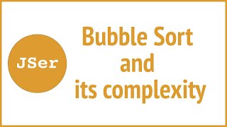 Bubble Sort and its complexity | JSer - JavaScript & Algorithm