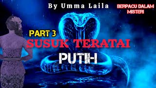 Susuk Teratai Putih  Part 3  By Umma Laila