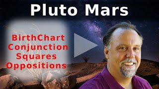 Pluto aspecting Mars in the BirthChart- Conjunction, Squares and Oppositions