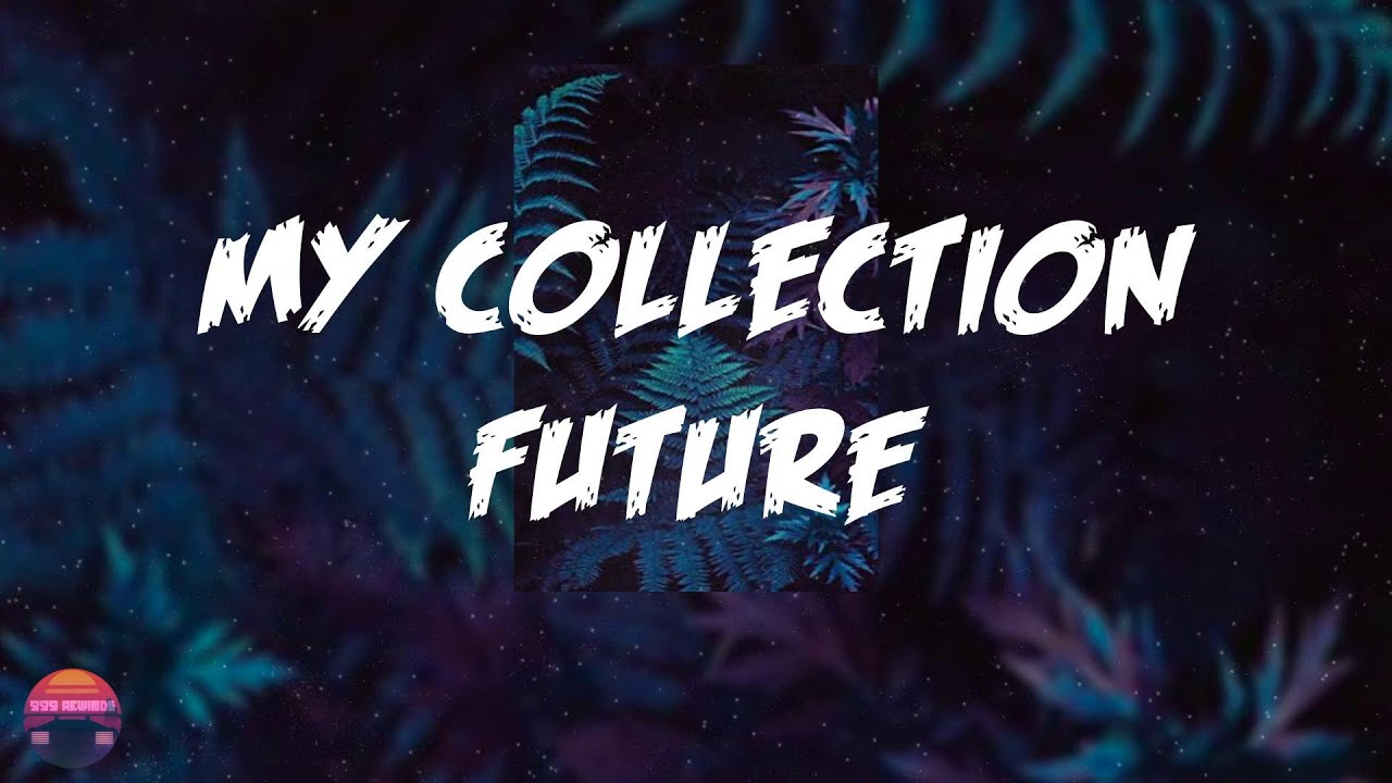 Future - My Collection (Lyrics Video)