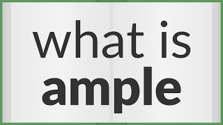 Ample | meaning of Ample