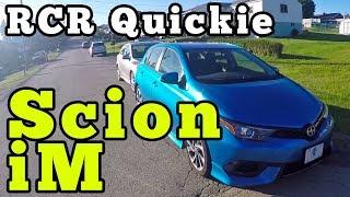 2016 Scion iM: RCR Quickie