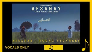 AFSANAY (افسانے)  | Young Stunners | Talhah Yunus | Talha Anjum | vocals only