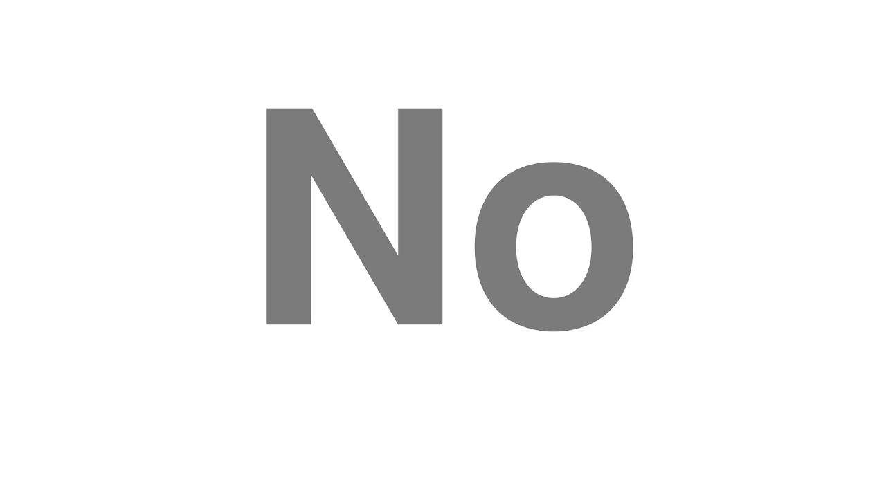 How to Pronounce "No"