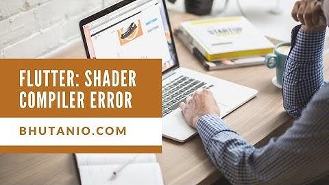 Flutter: Shader compilation error