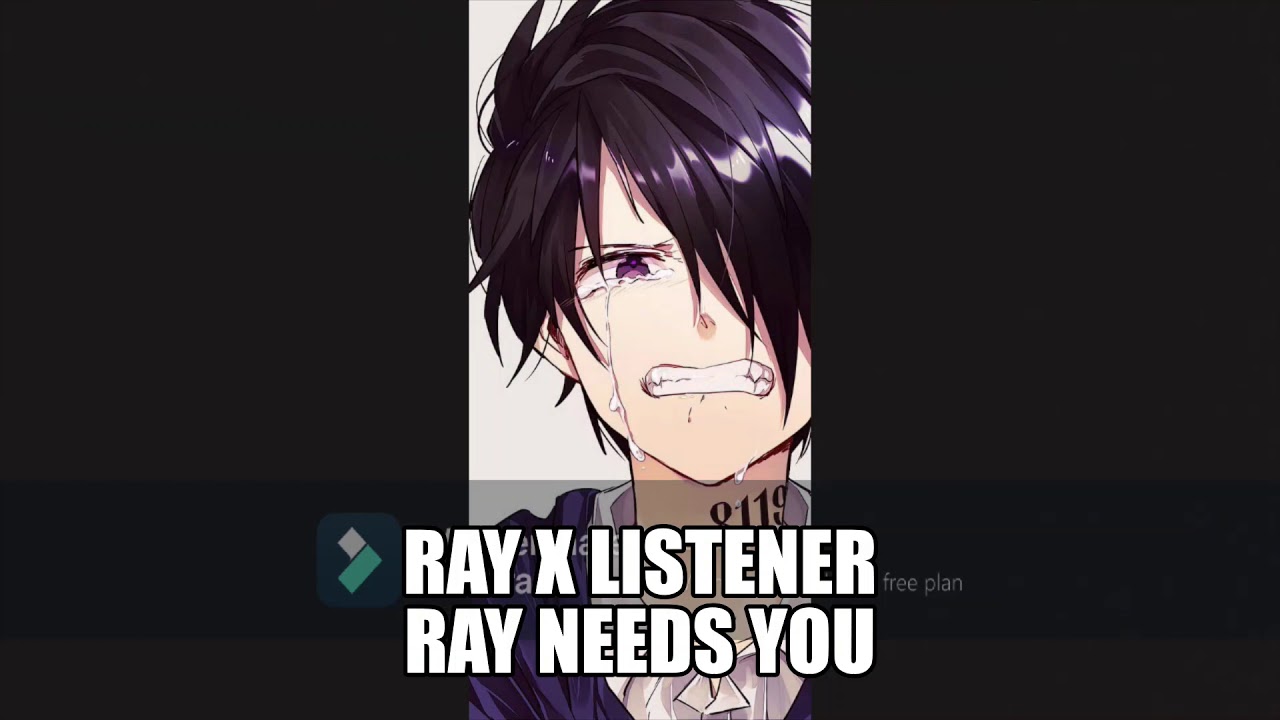 Ray x Listener Ray Needs You