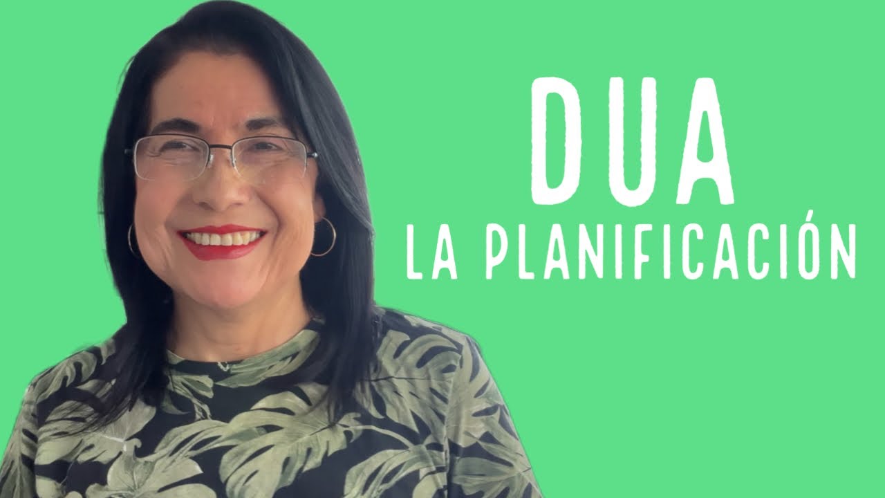 DUA: La planificación con Diseño Universal para el aprendizaje, con un ejemplo| Maribel Paniagua