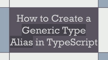 How to Create a Generic Type Alias in TypeScript