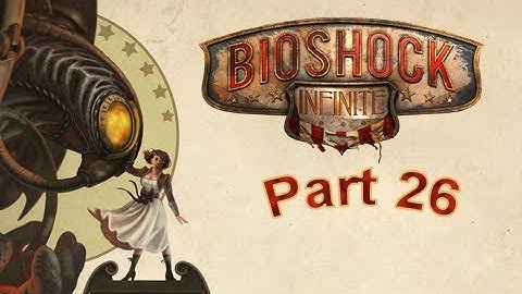 BioShock Infinite Walkthrough ~Part 26~ Rescuing Elizabeth