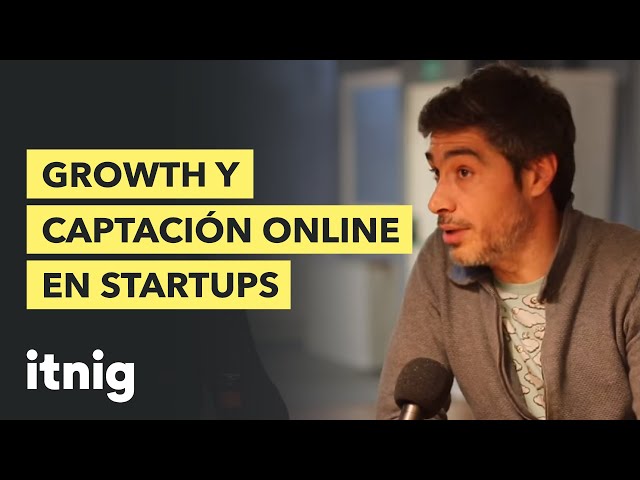 Discutiendo growth y captación online en startups — Podcast #28