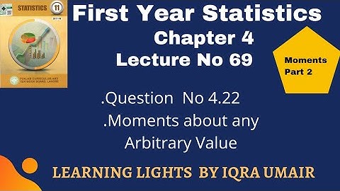 Chapter 4 First Year Statistics Question No 4.22 || Lecture 69 || Moments about any arbitrary values