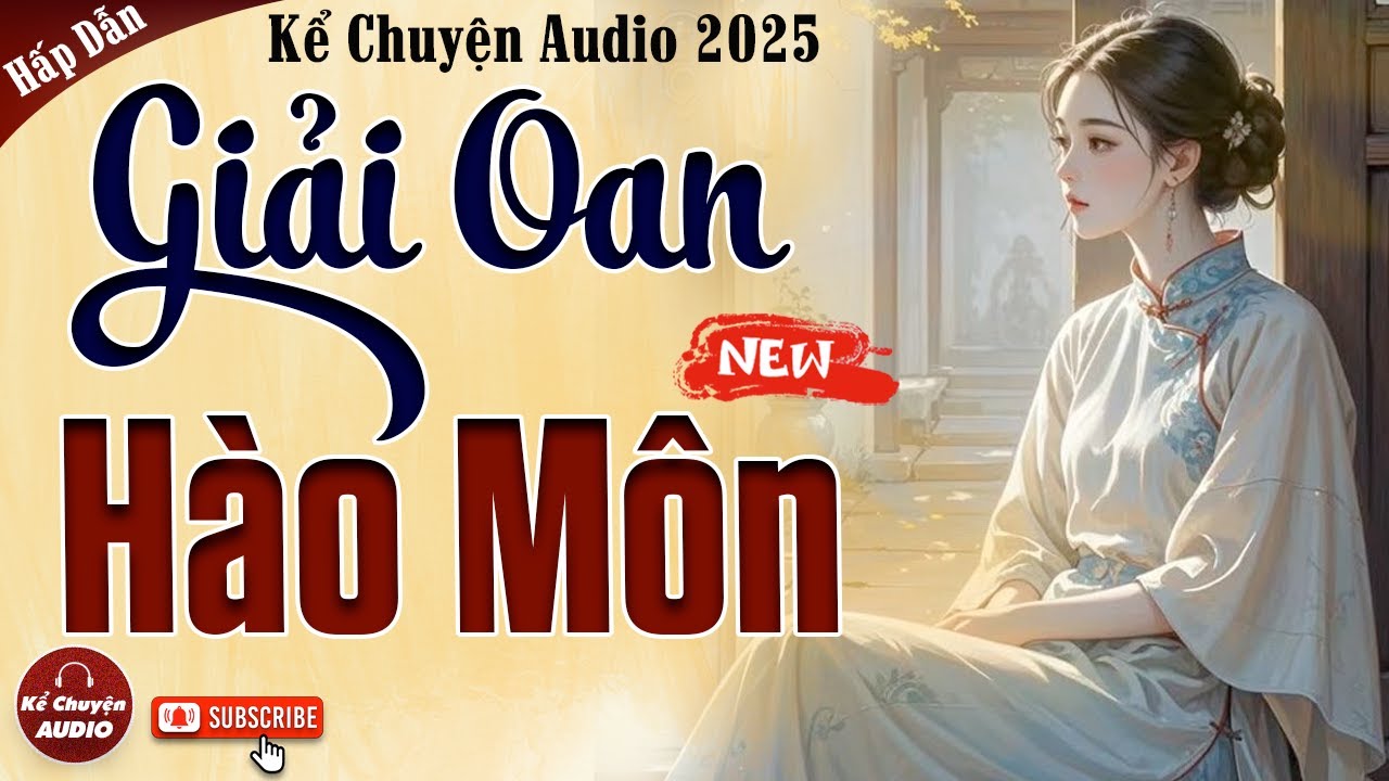 Kể chuyện audio đêm khuya hay nhất: Giải Oan Hào Môn trọn bộ - Đêm Khuya nghe dễ ngủ