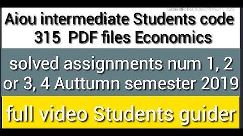 Aiou intermediate Students Economic code 315 solved Assignments num 1,2,3,4 Auttumn 2019 PDF files