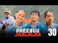 DHEEBUU JAALALAA Kutaa 30 Oromo Drama 2026 