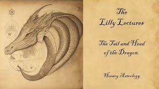 Horary Astrology:  The Head and Tail of the Dragon | Christian Astrology, William Lilly
