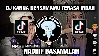 DJ KARNA BERSAMAMU ITU TERASA INDAH || PENJAGA HATI NADHIF BASAMALAH