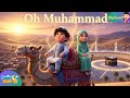 Oh Muhammad Peace Be Upon You Prophet Muhammad Song For Kids Islamic Nasheed Muslim Kids Songs Oh Muhammad Peace Be Upon You Prophet Muhammad Song For Kids Islamic Nasheed Muslim Kids Songs